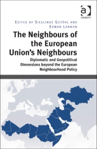 Cover image: The Neighbours of the European Union's Neighbours: Diplomatic and Geopolitical Dimensions beyond the European Neighbourhood Policy 1st edition 9781472417770