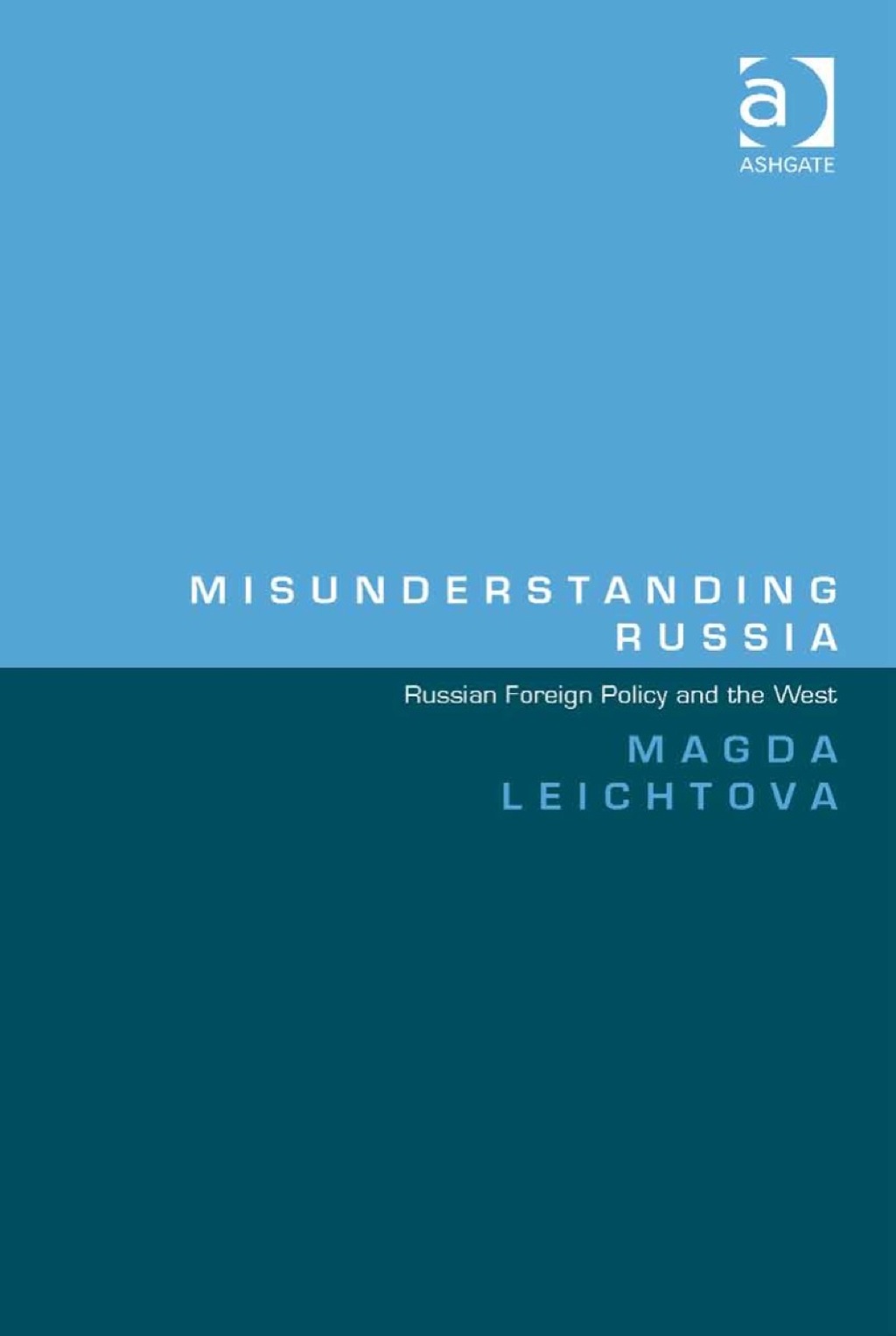 Misunderstanding Russia: Russian Foreign Policy and the West