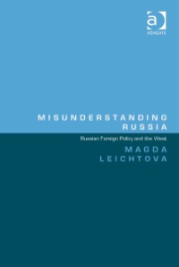 Cover image: Misunderstanding Russia: Russian Foreign Policy and the West 9781472417893