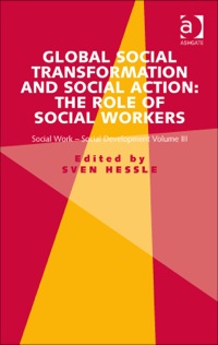 Cover image: Global Social Transformation and Social Action: The Role of Social Workers: Social Work-Social Development Volume III 9781472417954