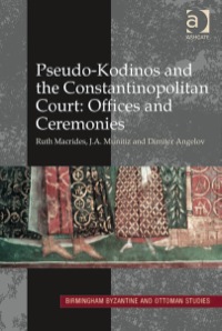Cover image: Pseudo-Kodinos and the Constantinopolitan Court: Offices and Ceremonies 9780754667520