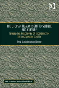 Cover image: The Utopian Human Right to Science and Culture: Toward the Philosophy of Excendence in the Postmodern Society 9781472418326