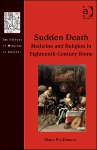 Cover image: Sudden Death: Medicine and Religion in Eighteenth-Century Rome 9781472418739
