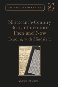 Cover image: Nineteenth-Century British Literature Then and Now: Reading with Hindsight 9781472418852