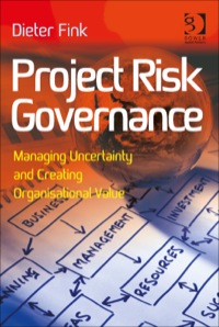 Cover image: Project Risk Governance: Managing Uncertainty and Creating Organisational Value 9781472419040