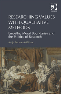 Cover image: Researching Values with Qualitative Methods: Empathy, Moral Boundaries and the Politics of Research 9781472419293