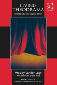 Cover image: Living Theodrama: Reimagining Theological Ethics 9781472419439