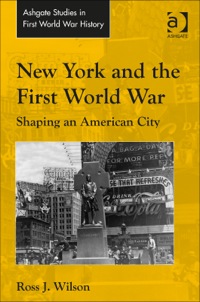 Cover image: New York and the First World War: Shaping an American City 9781472419491