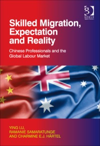 Cover image: Skilled Migration, Expectation and Reality: Chinese Professionals and the Global Labour Market 9781472419675