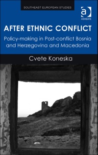 Cover image: After Ethnic Conflict: Policy-making in Post-conflict Bosnia and Herzegovina and Macedonia 9781472419798