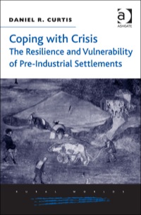 Omslagafbeelding: Coping with Crisis: The Resilience and Vulnerability of Pre-Industrial Settlements 9781472420046