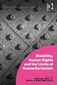 صورة الغلاف: Disability, Human Rights and the Limits of Humanitarianism 9781472420916