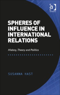 Cover image: Spheres of Influence in International Relations: History, Theory and Politics 9781472421548