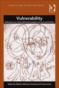 Cover image: Vulnerability: Reflections on a New Ethical Foundation for Law and Politics 9781472421623