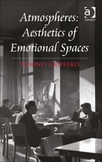 Cover image: Atmospheres: Aesthetics of Emotional Spaces 9781472421722