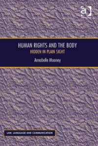 Cover image: Human Rights and the Body: Hidden in Plain Sight 9781472422590