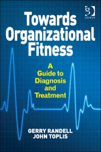 Cover image: Towards Organizational Fitness: A Guide to Diagnosis and Treatment 9781472422620