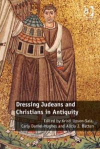 Cover image: Dressing Judeans and Christians in Antiquity 9781472422767
