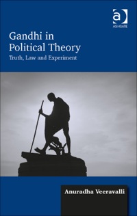 Cover image: Gandhi in Political Theory: Truth, Law and Experiment 9781472422842