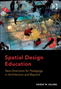 Cover image: Spatial Design Education: New Directions for Pedagogy in Architecture and Beyond 9781472422873