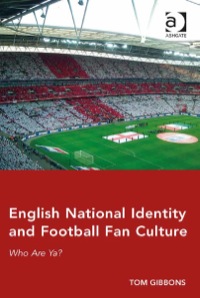 Cover image: English National Identity and Football Fan Culture: Who Are Ya? 9781472423283