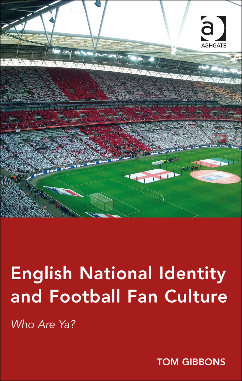 English National Identity and Football Fan Culture: Who Are Ya?