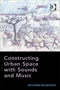 Omslagafbeelding: Constructing Urban Space with Sounds and Music 9781472424648