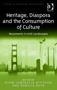Cover image: Heritage, Diaspora and the Consumption of Culture: Movements in Irish Landscapes 9781472425096