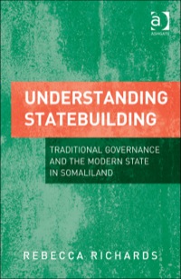 Cover image: Understanding Statebuilding: Traditional Governance and the Modern State in Somaliland 9781472425898