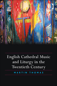Cover image: English Cathedral Music and Liturgy in the Twentieth Century 9781472426307
