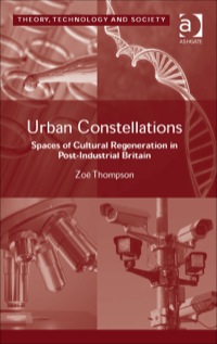 Cover image: Urban Constellations: Spaces of Cultural Regeneration in Post-Industrial Britain 9781472427229