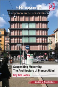 Cover image: Suspending Modernity: The Architecture of Franco Albini 9781472427281