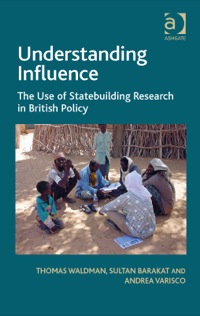 Cover image: Understanding Influence: The Use of Statebuilding Research in British Policy 9781472427571