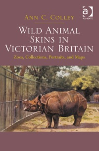 Cover image: Wild Animal Skins in Victorian Britain: Zoos, Collections, Portraits, and Maps 9781472427786