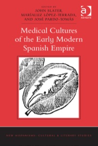 Imagen de portada: Medical Cultures of the Early Modern Spanish Empire 9781472428134