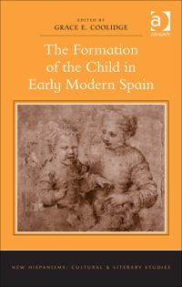 Cover image: The Formation of the Child in Early Modern Spain 9781472428806