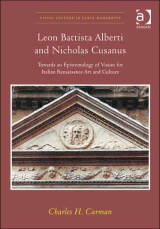 Cover image: Leon Battista Alberti and Nicholas Cusanus: Towards an Epistemology of Vision for Italian Renaissance Art and Culture 9781472429230