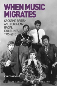 Cover image: When Music Migrates: Crossing British and European Racial Faultlines, 1945–2010 9781472429780