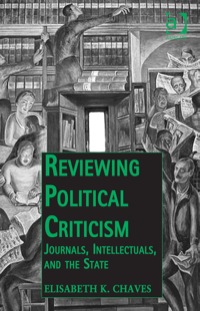 Cover image: Reviewing Political Criticism: Journals, Intellectuals, and the State 9781472430045