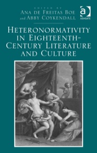 Cover image: Heteronormativity in Eighteenth-Century Literature and Culture 9781472430175