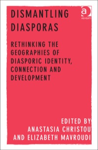 Cover image: Dismantling Diasporas: Rethinking the Geographies of Diasporic Identity, Connection and Development 9781472430335