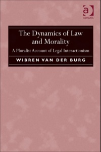 Cover image: The Dynamics of Law and Morality: A Pluralist Account of Legal Interactionism 9781472430403