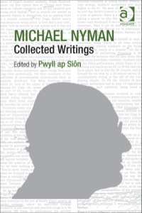 Cover image: Michael Nyman: Collected Writings 9781409464693