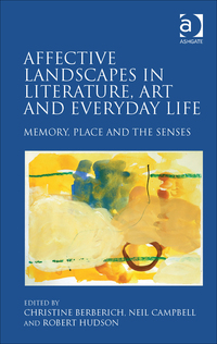 Cover image: Affective Landscapes in Literature, Art and Everyday Life: Memory, Place and the Senses 1st edition 9781472431790