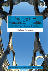 Cover image: Exploring New Monastic Communities: The (Re)invention of Tradition 9781472431912
