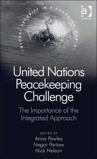 Cover image: United Nations Peacekeeping Challenge: The Importance of the Integrated Approach 1st edition 9781472432469