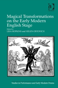 صورة الغلاف: Magical Transformations on the Early Modern English Stage 9781472432865