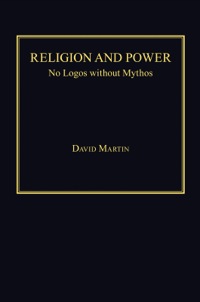 Cover image: Religion and Power: No Logos without Mythos 9781472433602