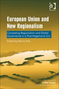 Cover image: European Union and New Regionalism: Competing Regionalism and Global Governance in a Post-Hegemonic Era 3rd edition 9781472434395