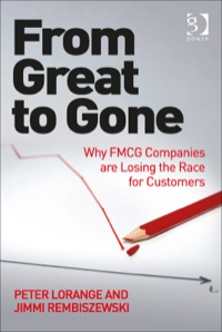 Cover image: From Great to Gone: Why FMCG Companies are Losing the Race for Customers 9781472435569